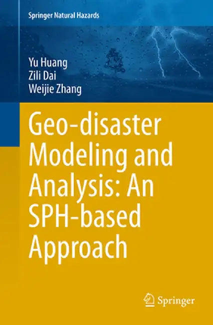 Geo-Disaster Modeling and Analysis: An Sph-Based Approach by Yu Huang