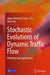 Stochastic Evolutions of Dynamic Traffic Flow: Modeling and Applications by Chen