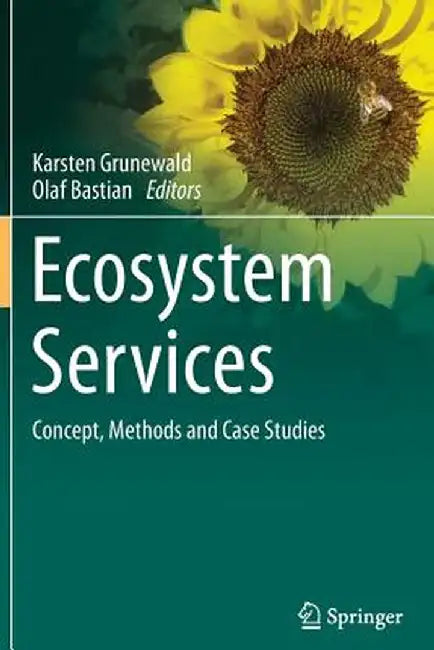 Ecosystem Services - Concept, Methods and Case Studies by Karsten Grunewald