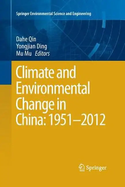 Climate and Environmental Change in China: 1951-2012 by Dahe Qin