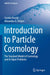 Introduction to Particle Cosmology: The Standard Model of Cosmology and Its Open Problems by Cosimo Bambi