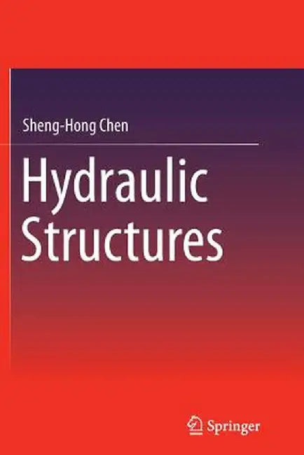 Hydraulic Structures by Sheng-Hong Chen