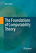 The Foundations of Computability Theory by Borut Robič