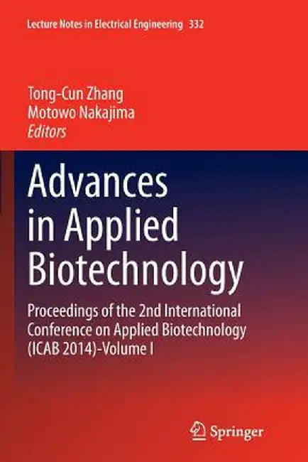 Advances in Applied Biotechnology: Proceedings of the 2nd International Conference on Applied Biotechnology (Icab 2014)-Volume I by Tong-Cun Zhang