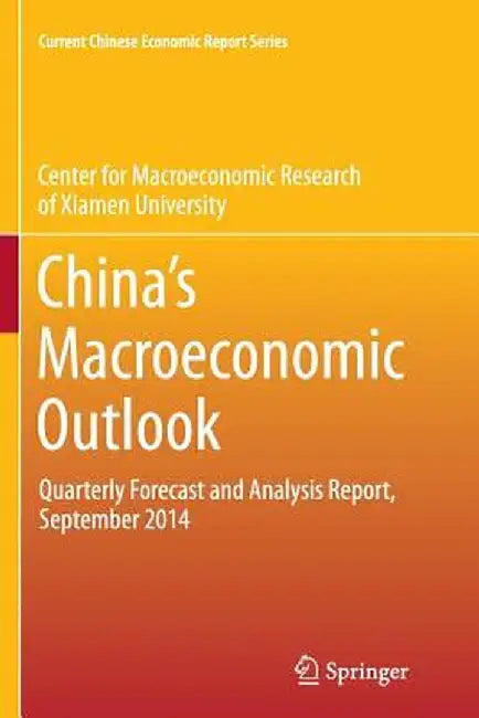 China's Macroeconomic Outlook: Quarterly Forecast and Analysis Report, September 2014 by Center for Macroeconomic Research of Xia