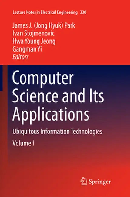 Computer Science and Its Applications: Ubiquitous Information Technologies by James J. Park