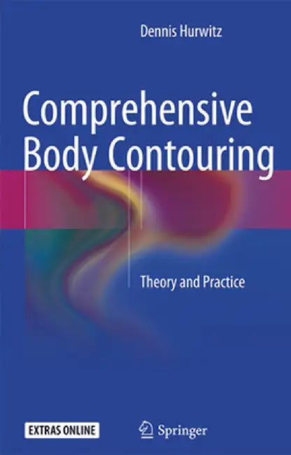 Comprehensive Body Contouring: Theory and Practice by Dennis Hurwitz