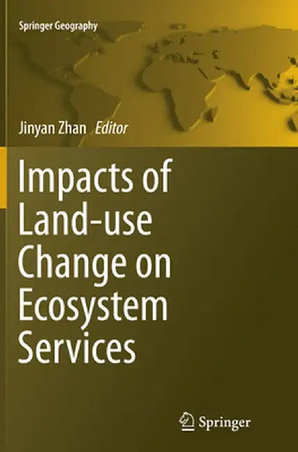 Impacts of Land-Use Change on Ecosystem Services by Jinyan Zhan