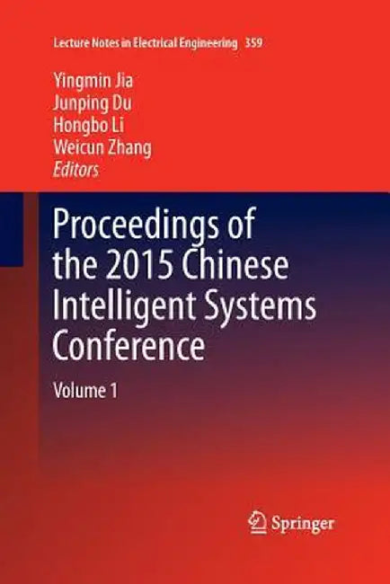 Proceedings of the 2015 Chinese Intelligent Systems Conference: Volume 1 by Yingmin Jia