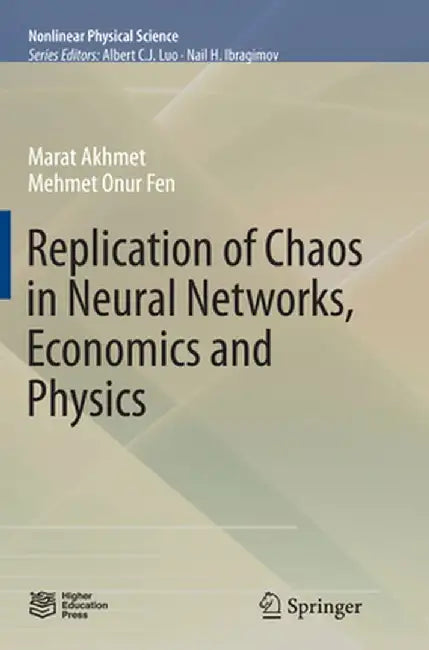 Replication of Chaos in Neural Networks, Economics and Physics by Marat Akhmet