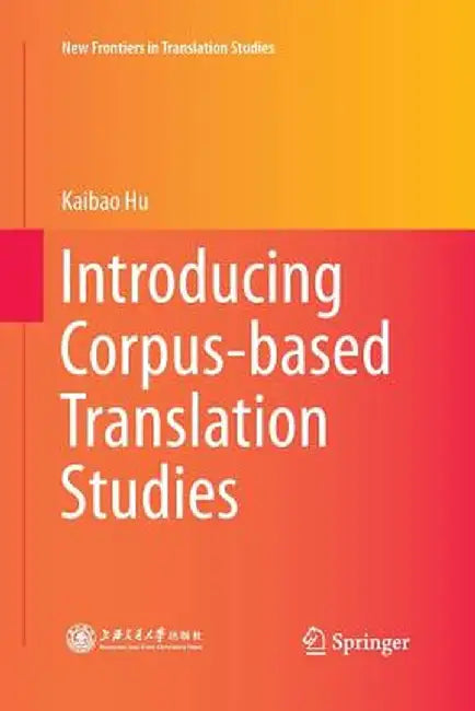 Introducing Corpus-Based Translation Studies by Kaibao Hu