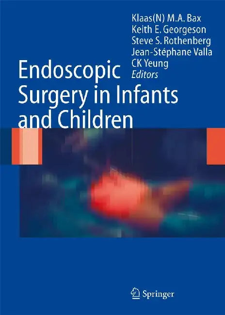 Endoscopic Surgery in Infants and Children by Klaas N. M. A. Bax