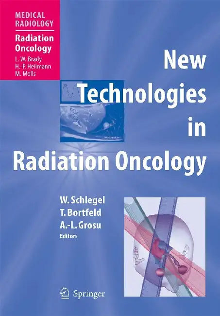 New Technologies in Radiation Oncology by Wolfgang C. Schlegel
