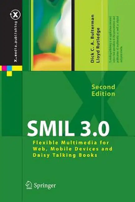 SMIL 3.0: Flexible Multimedia for Web, Mobile Devices and Daisy Talking Books by Dick C. A. Bulterman