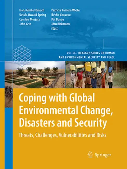 Coping with Global Environmental Change, Disasters and Security: Threats, Challenges, Vulnerabilities and Risks by Hans Günter Brauch