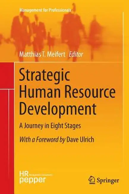 Strategic Human Resource Development: A Journey in Eight Stages by Matthias T. Meifert