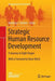 Strategic Human Resource Development: A Journey in Eight Stages by Matthias T. Meifert