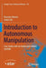 Introduction to Autonomous Manipulation: Case Study with an Underwater Robot, Sauvim by Giacomo Marani