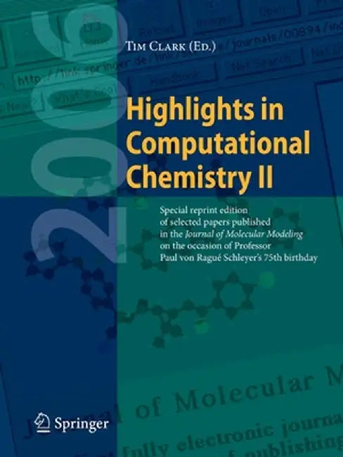 Highlights in Computational Chemistry II: Special Reprint Edition of Selected Papers Published in the Journal of Molecular Modeling on the Occasion of by Tim Clark