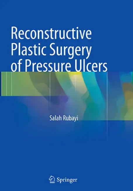 Reconstructive Plastic Surgery of Pressure Ulcers by Salah Rubayi