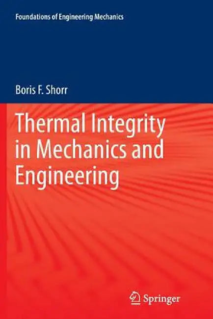 Thermal Integrity in Mechanics and Engineering by Boris F. Shorr