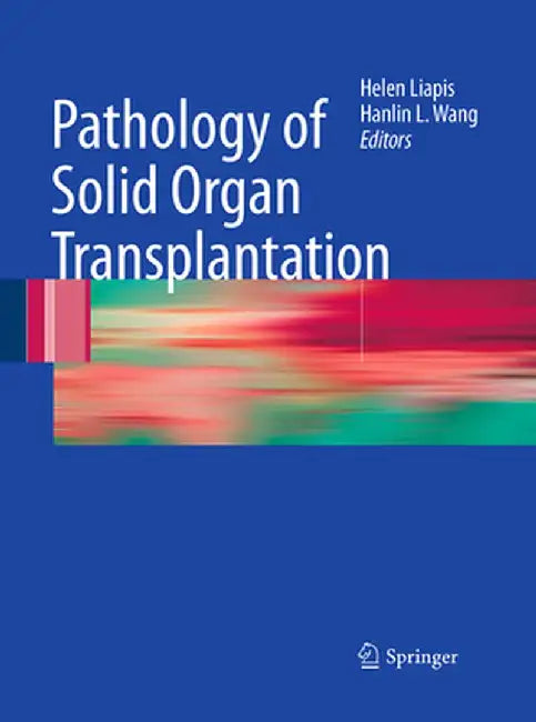 Pathology of Solid Organ Transplantation by Helen Liapis
