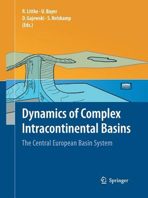 Dynamics of Complex Intracontinental Basins: The Central European Basin System by Ralf Littke