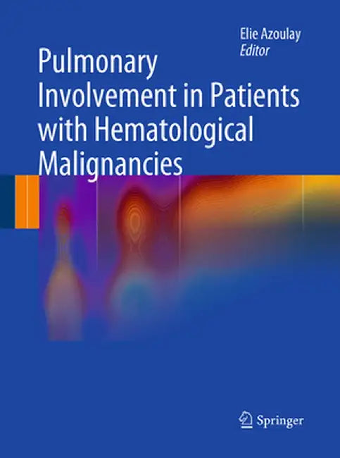 Pulmonary Involvement in Patients with Hematological Malignancies by Elie Azoulay