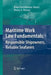 Maritime Work Law Fundamentals: Responsible Shipowners, Reliable Seafarers by Iliana Christodoulou-Varotsi