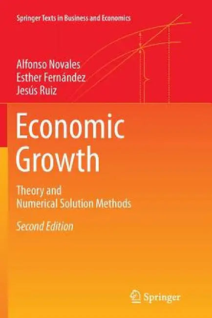 Economic Growth: Theory and Numerical Solution Methods by Alfonso Novales