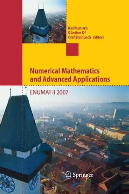 Numerical Mathematics and Advanced Applications: Proceedings of Enumath 2007, the 7th European Conference on Numerical Mathematics and Advanced Applic by Karl Kunisch