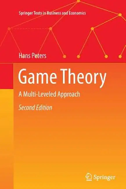 Game Theory: A Multi-Leveled Approach by Hans Peters