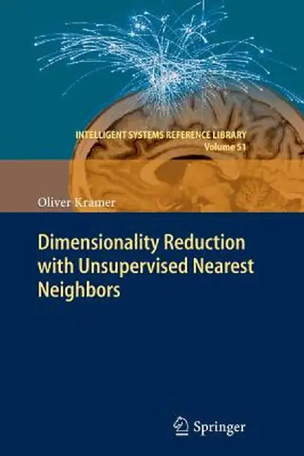 Dimensionality Reduction with Unsupervised Nearest Neighbors by Oliver Kramer