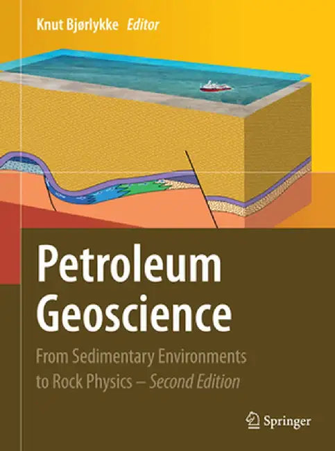 Petroleum Geoscience: From Sedimentary Environments to Rock Physics by Knut Bjørlykke