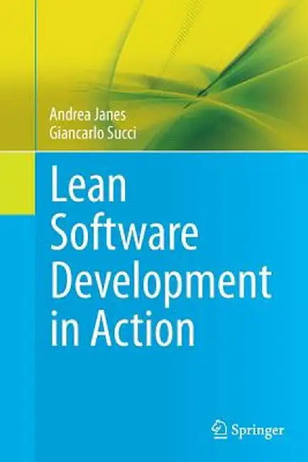 Lean Software Development in Action by Andrea Janes