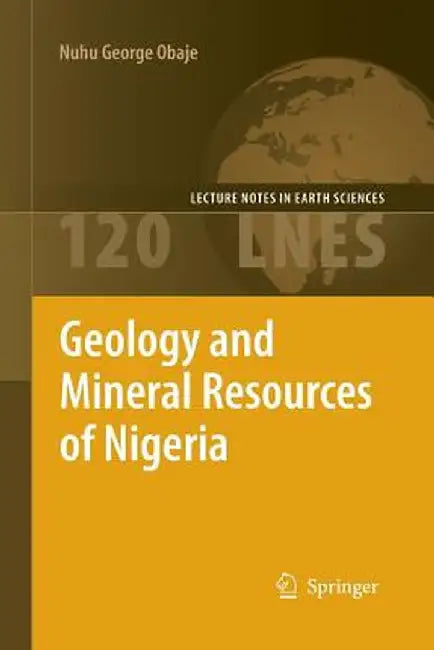 Geology and Mineral Resources of Nigeria by Nuhu George Obaje