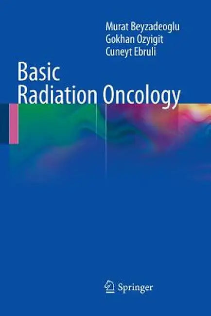 Basic Radiation Oncology by Murat Beyzadeoglu