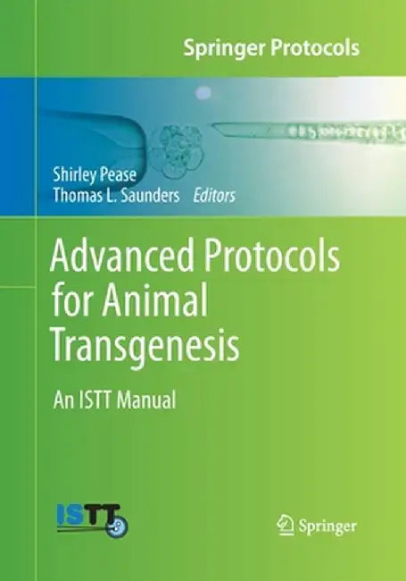 Advanced Protocols for Animal Transgenesis: An Istt Manual by Shirley Pease
