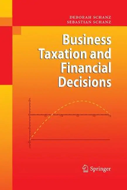 Business Taxation and Financial Decisions by Deborah Schanz