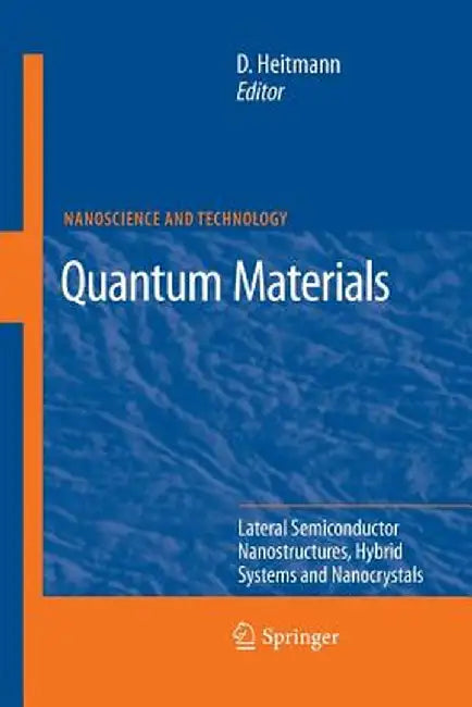 Quantum Materials, Lateral Semiconductor Nanostructures, Hybrid Systems and Nanocrystals: Lateral Semiconductor Nanostructures, Hybrid Systems and Nan by Detlef Heitmann