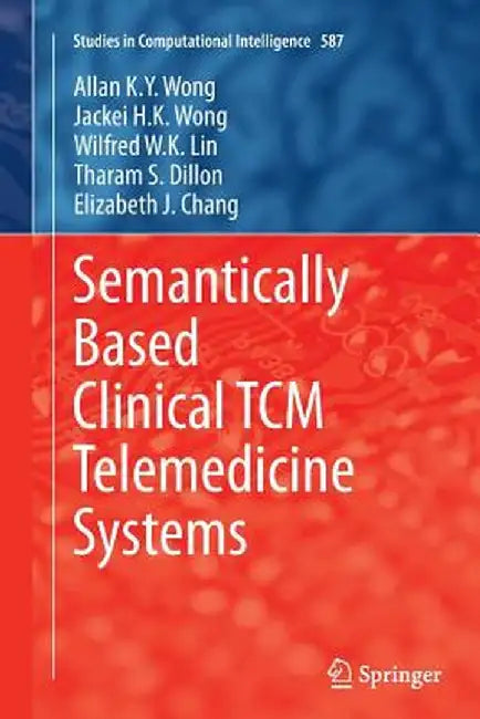 Semantically Based Clinical Tcm Telemedicine Systems by Allan K. y. Wong
