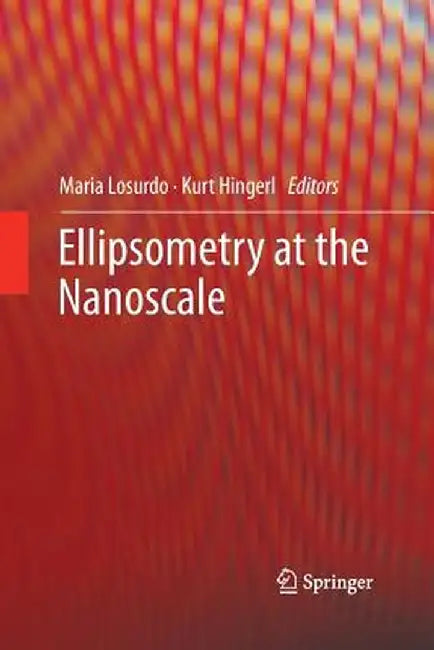 Ellipsometry at the Nanoscale by Maria Losurdo