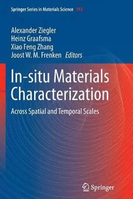 In-Situ Materials Characterization: Across Spatial and Temporal Scales by Alexander Ziegler