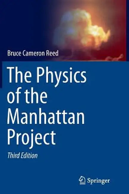 The Physics of the Manhattan Project by Bruce Cameron Reed