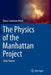 The Physics of the Manhattan Project by Bruce Cameron Reed