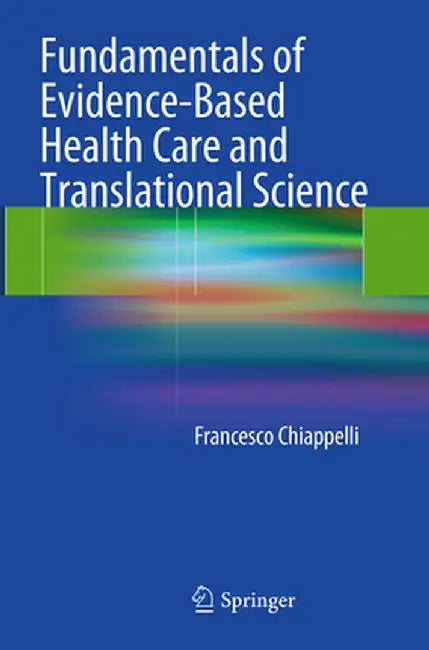 Fundamentals of Evidence-Based Health Care and Translational Science by Francesco Chiappelli