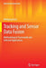 Tracking and Sensor Data Fusion: Methodological Framework and Selected Applications by Wolfgang Koch