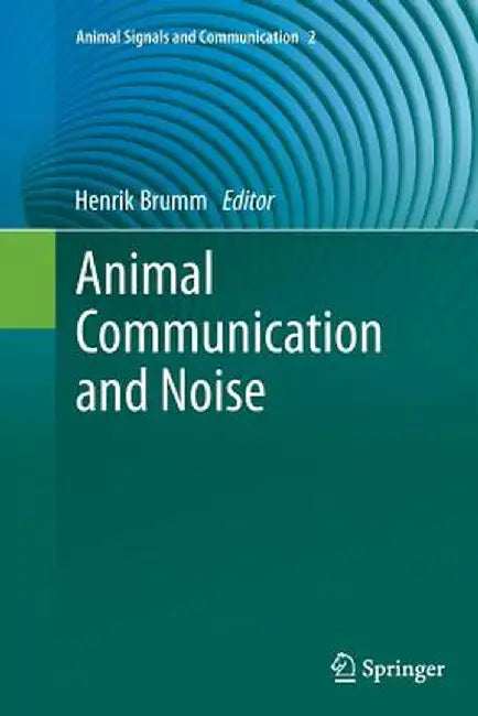 Animal Communication and Noise by Henrik Brumm