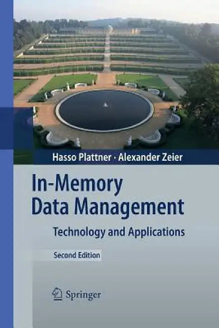 In-Memory Data Management: Technology and Applications by Hasso Plattner
