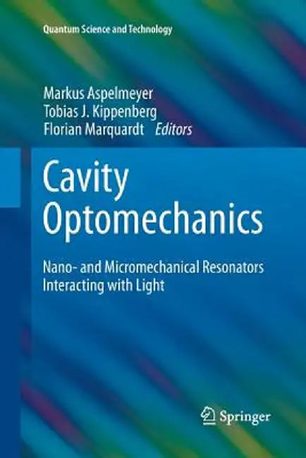 Cavity Optomechanics: Nano- And Micromechanical Resonators Interacting with Light by Markus Aspelmeyer